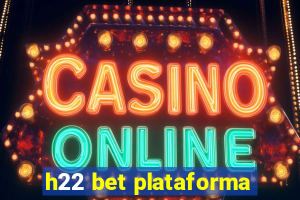 h22 bet plataforma